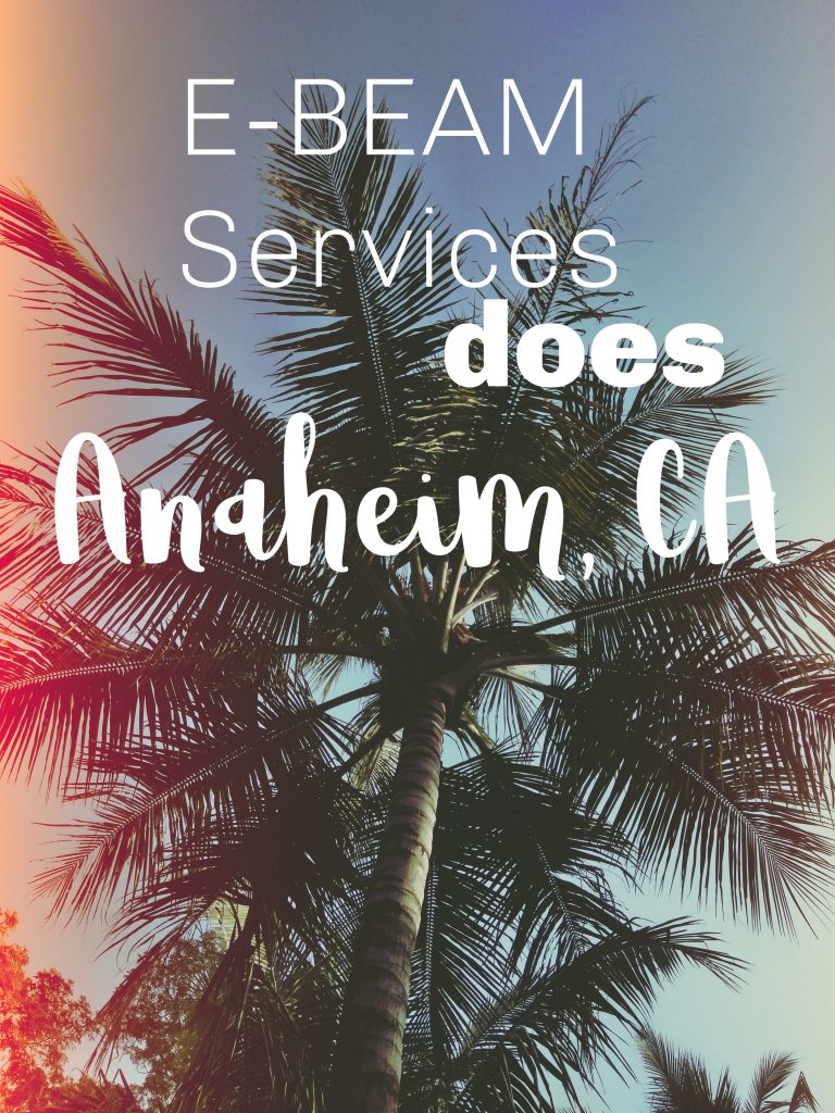 E-BEAM Services does Anaheim, CA